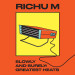 Richu M - Slowly And Surely: Greatest Heats